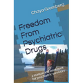 Freedom From Psychiatric Drugs: First edition