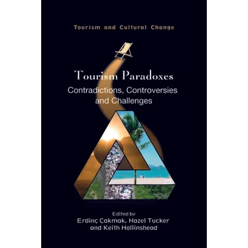 Tourism Paradoxes: Contradictions, Controversies and Challenges