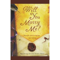 Will You Marry Me?: Seven Centuries of Love
