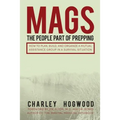 Mags: The People Part of Prepping: How to Plan, Build, and Organize a Mutual Assistance Group in a Survival Situation
