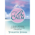 Be Calm: 31 Mindful Affirmations and Reflections for Living a Peaceful Life