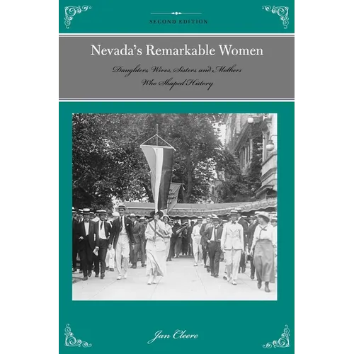 Nevada's Remarkable Women: Daughters, Wives, Sisters, and Mothers Who Shaped History