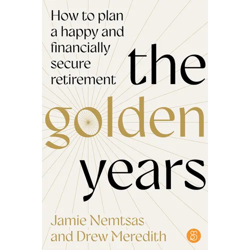 The Golden Years: How to Plan a Happy and Financially Secure Retirement