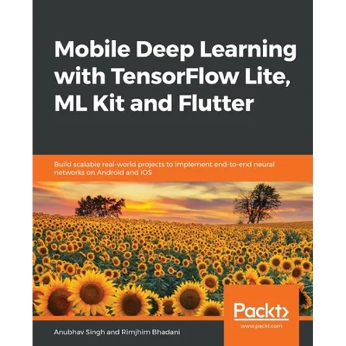 Mobile Deep Learning with TensorFlow Lite, ML Kit and Flutter