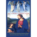 My Angel Connection: A Guidebook to Interactions with Angels