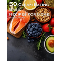 50 Clean Eating Basic Recipes for Home