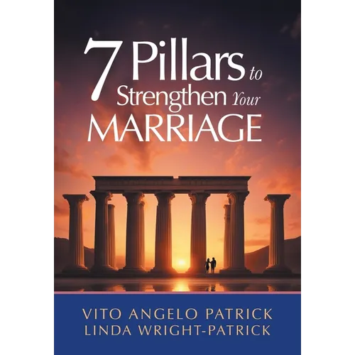 7 Pillars to Strengthen Your Marriage