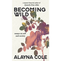 Becoming Wild: Essays on self and society