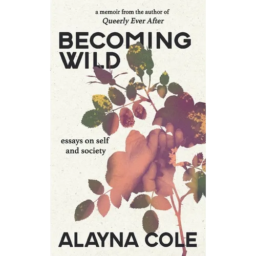 Becoming Wild: Essays on self and society