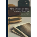 Mrs. Wiggs of the Cabbage Patch