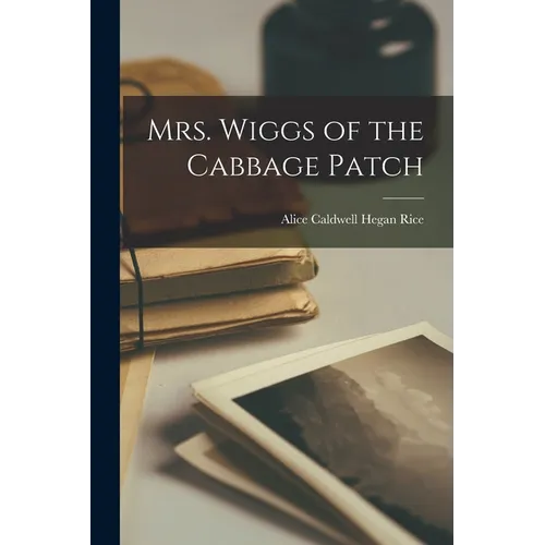 Mrs. Wiggs of the Cabbage Patch