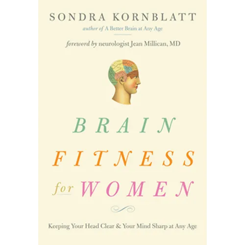 Brain Fitness for Women: Keeping Your Head Clear & Your Mind Sharp at Any Age (Brain Exercise, Memory Aid, Finding Your Self-Worth)