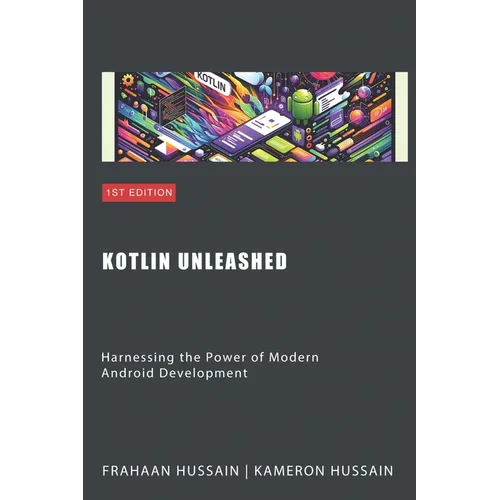 Kotlin Unleashed: Harnessing the Power of Modern Android Development Category