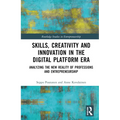 Skills, Creativity and Innovation in the Digital Platform Era: Analyzing the New Reality of Professions and Entrepreneurship