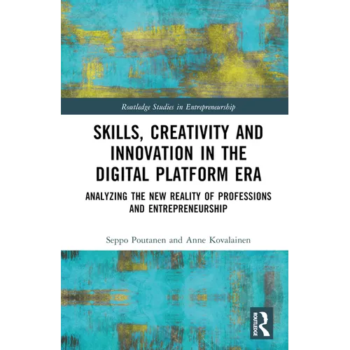 Skills, Creativity and Innovation in the Digital Platform Era: Analyzing the New Reality of Professions and Entrepreneurship