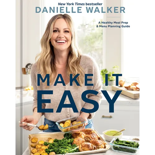 Make It Easy: A Healthy Meal Prep and Menu Planning Guide [A Cookbook]