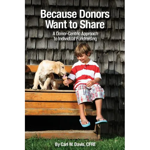 Because Donors Want to Share: A Donor-Centric Approach to Individual Fundraising