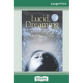 Lucid Dreaming: A Concise Guide to Awakening in Your Dreams and in Your Life (16pt Large Print Edition)