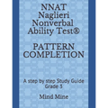 NNAT Naglieri Nonverbal Ability Test(R) PATTERN COMPLETION: A step by step Study Guide Grade 3