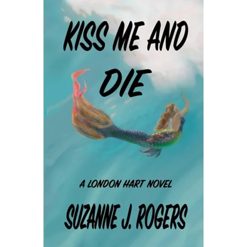 Kiss Me and Die: A London Hart Novel