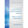 A Comparison of Intrinsic and Extrinsic Classroom Motivational Orientations of Gifted and Learning Disabled Students: Dissertation