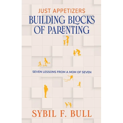 Just Appetizers: Building Blocks of Parenting