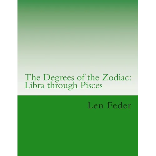 The Degrees of the Zodiac: Libra through Pisces