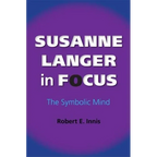 Susanne Langer in Focus: The Symbolic Mind - Paperback