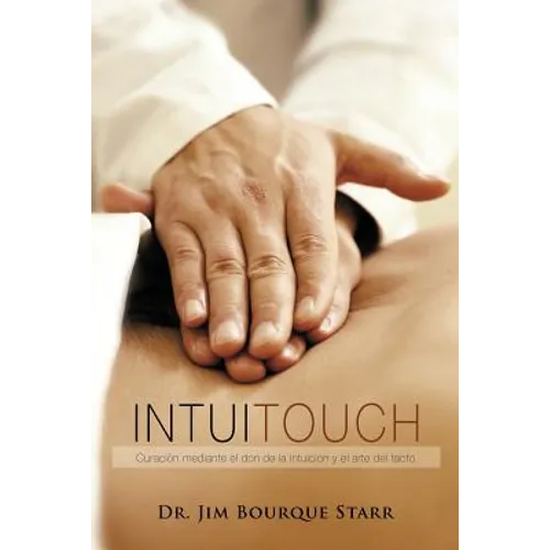 InTuiTouch: Curaciòn mediante el don de la intuicion y el arte del tacto