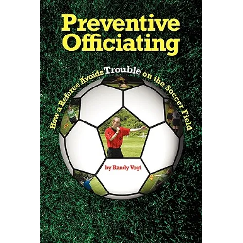 Preventive Officiating: How a Referee Avoids Trouble on the Soccer Field