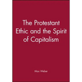 The Protestant Ethic and the Spirit of Capitalism