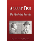 Albert Fish - The Werewolf of Wysteria (Biography) - Paperback