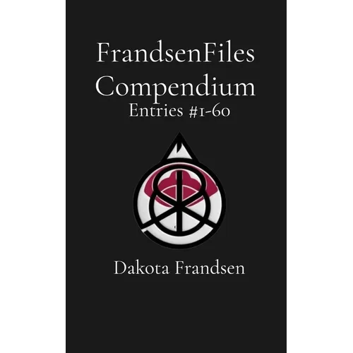 FrandsenFiles Compendium: Entries #1-60