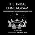 The Tribal Enneagram: An Illustrated Guide to the Nine Types of the Human Psyche