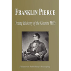 Franklin Pierce - Young Hickory of the Granite Hills (Biography) - Paperback