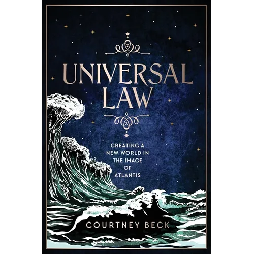 Universal Law: Creating A New World In The Image Of Atlantis