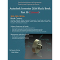 Autodesk Inventor 2026 Black Book Part II: (Colored)