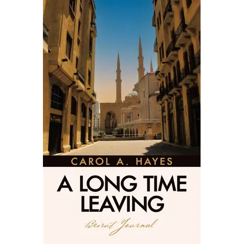 A Long Time Leaving: Beirut Journal