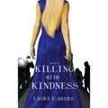 Killing with Kindness
