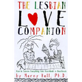 The Lesbian Love Companion: How to Survive Everything from Heartthrob to Heartbreak