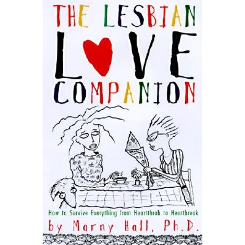 The Lesbian Love Companion: How to Survive Everything from Heartthrob to Heartbreak