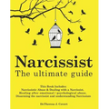 Narcissist: The Ultimate Guide: This Book Includes: Narcissistic Abuse & Dealing with a Narcissist. Healing after emotional/psycho