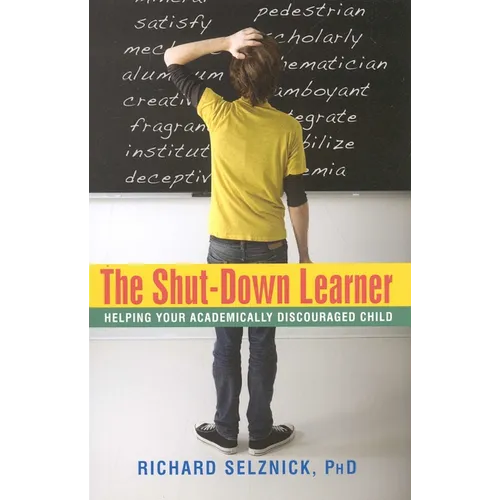 The Shut-Down Learner: Helping Your Academically Discouraged Child
