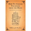 How To Choose Vocations from the Hand - With 66 Illustrations and Charts