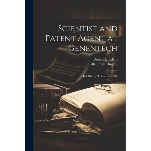 Scientist and Patent Agent at Genentech: Oral History Transcript / 200