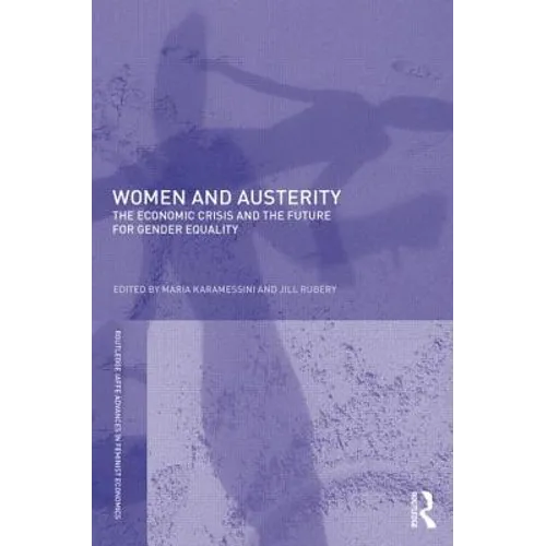 Women and Austerity: The Economic Crisis and the Future for Gender Equality
