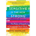 Sensitive Is the New Strong: The Power of Empaths in an Increasingly Harsh World
