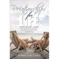 Relationships for Life: How To Improve Yourself and the Relationships Around You