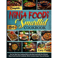 Complete Ninja Foodi Smartlid Cookbook: You Can Take Your Cooking Skills to the Next Level with the Ultimate Ninja Foodi Smartlid Cookbook, Which Cont