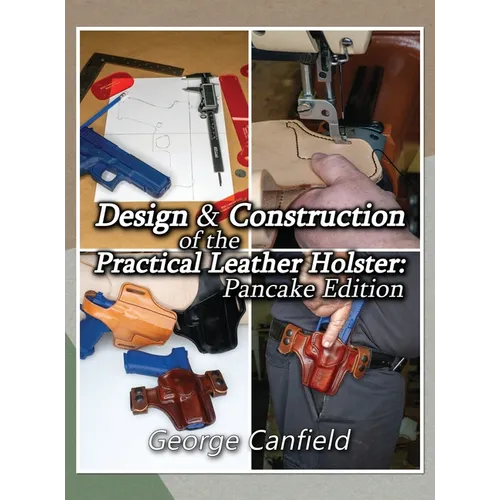 Design and Construction of the Practical Leather Holster: Pancake Edition